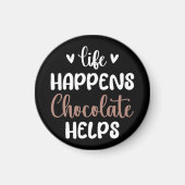 Het leven gebeurt chocolade helpt positiviteit typ magneet (Voorkant)