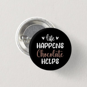 Het leven gebeurt chocolade helpt positiviteit typ ronde button 3,2 cm