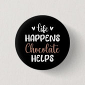 Het leven gebeurt chocolade helpt positiviteit typ ronde button 3,2 cm (Voorkant)