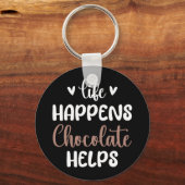 Het leven gebeurt chocolade helpt positiviteit typ sleutelhanger (Voorkant)