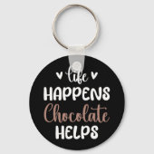 Het leven gebeurt chocolade helpt positiviteit typ sleutelhanger (Achterkant)