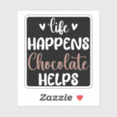 Het leven gebeurt chocolade helpt positiviteit typ sticker (Vel)