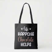 Het leven gebeurt chocolade helpt positiviteit typ tote bag (Voorkant)