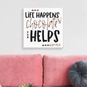 Het leven gebeurt Chocolate Helpt het Amusing Quot Canvas Afdruk (Insitu (Woonkamer))