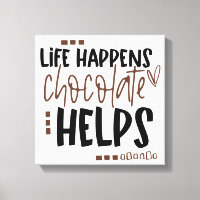 Het leven gebeurt Chocolate Helpt het Amusing Quot