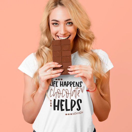 Het leven gebeurt Chocolate Helpt het gebruiken Ci T-shirt