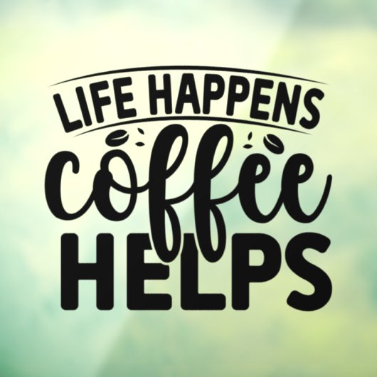 Het Leven Gebeurt Coffe Hulp Raamsticker (Vel 3)