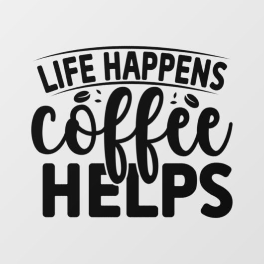 Het Leven Gebeurt Coffe Hulp Raamsticker (Vel)