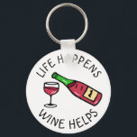 Het leven gebeurt, de hulp van de Wijn, het Vreemd Sleutelhanger<br><div class="desc">Het leven gebeurt, wijn helpt, grappig citeert humor grappige sleutelhanger.</div>