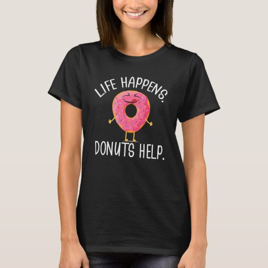 Het leven gebeurt Donuts helpen Donut eten T-shirt (Voorkant)