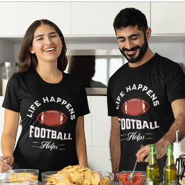 Het leven gebeurt Football helpt schimmelig Footba T-shirt