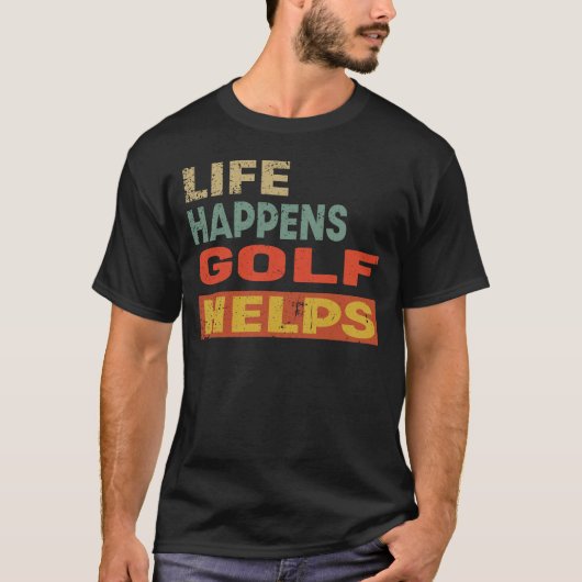 Het leven gebeurt Golf helpt Funny Golf Lover T-shirt (Voorkant)