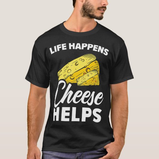 Het leven gebeurt helpt Cheesy Mozzarella Cheddar T-shirt (Voorkant)