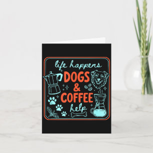 Het leven gebeurt honden en koffie helpen hond moe kaart
