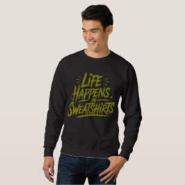 Het leven gebeurt in sweatshirts - Eigen in comfor Trui