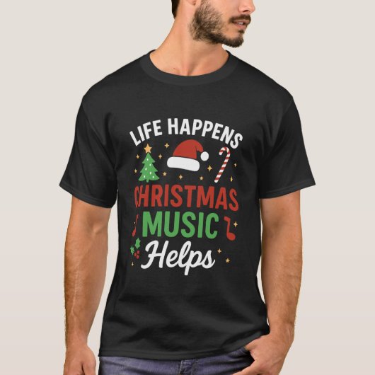 Het Leven Gebeurt Kerst Muziek Helpt T-shirt (Voorkant)