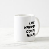 Het leven gebeurt. Koffie helpt. Grappige typograf Koffiemok (Voorkant rechts)