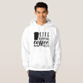 Het leven gebeurt koffie Helpt Hoodie (Voorkant volledig)