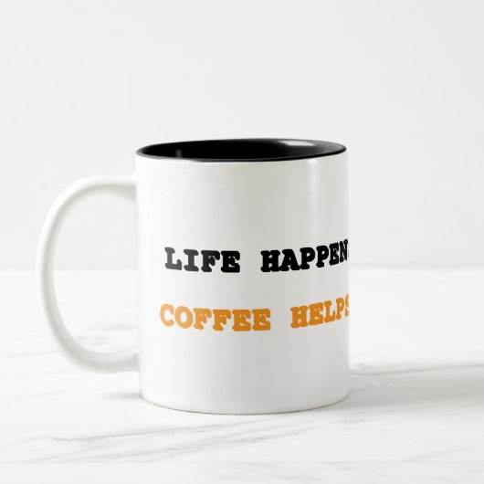 Het leven gebeurt. Koffie helpt. koffie mok (Links)