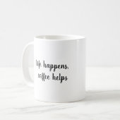 Het leven gebeurt, koffie helpt Mok (Voorkant links)