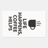 Het leven gebeurt, koffie helpt sticker (Voorkant)