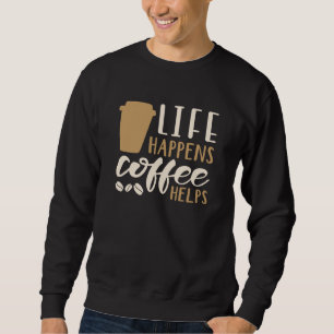 Het leven gebeurt koffie Helpt Trui