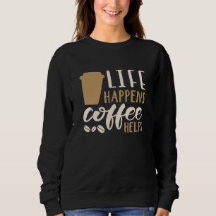 Het leven gebeurt koffie Helpt Trui