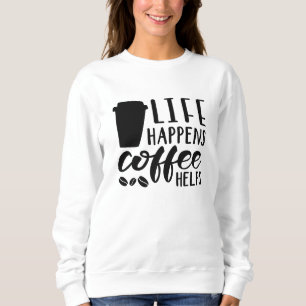 Het leven gebeurt koffie Helpt Trui