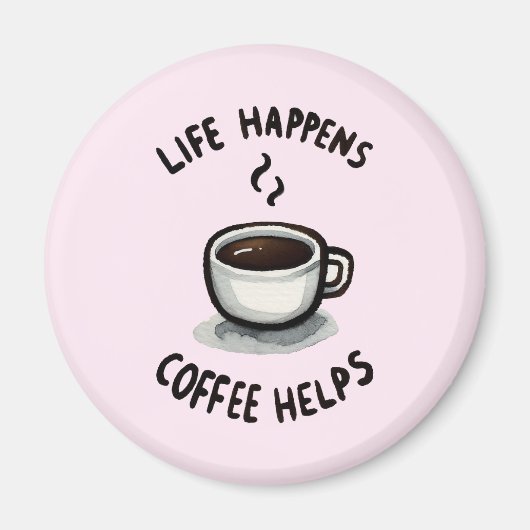 Het leven gebeurt, koffie helpt - voor koffieliefh magneet (Voorkant)