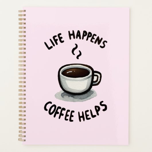 Het leven gebeurt, koffie helpt - voor koffieliefh planner (Voorkant)