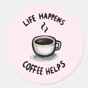 Het leven gebeurt, koffie helpt - voor koffieliefh ronde sticker