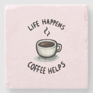 Het leven gebeurt, koffie helpt - voor koffieliefh stenen onderzetter