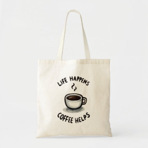 Het leven gebeurt, koffie helpt - voor koffieliefh tote bag