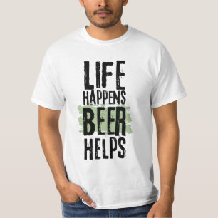 Het leven gebeurt met bier helpt schimmige citaat t-shirt