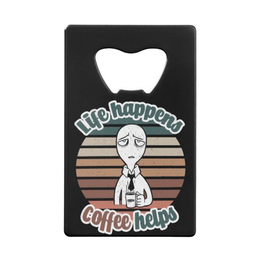 Het leven gebeurt met koffie|Het beste cadeau voor Creditkaart Flessenopener (Voorkant)