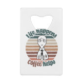 Het leven gebeurt met koffie|Het beste cadeau voor Creditkaart Flessenopener (Achterkant)