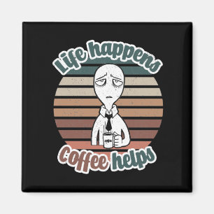 Het leven gebeurt met koffie Het beste cadeau voor Magneet