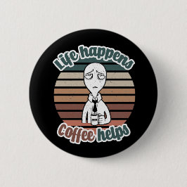 Het leven gebeurt met koffie|Het beste cadeau voor Ronde Button 5,7 Cm