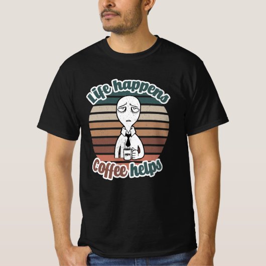 Het leven gebeurt met koffie|Het beste cadeau voor T-shirt (Voorkant)