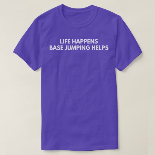 Het leven gebeurt op basis van springen t-shirt (Design voorkant)