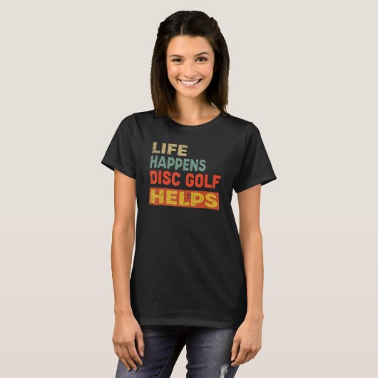 Het leven gebeurt op schijf Golf helpt funny Disc T-shirt (Voorkant volledig)