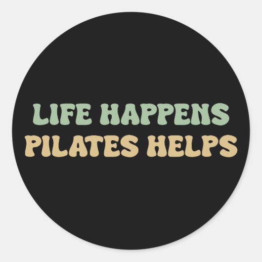 Het leven gebeurt pilates helpt | Motivatie traini Ronde Sticker (Voorkant)