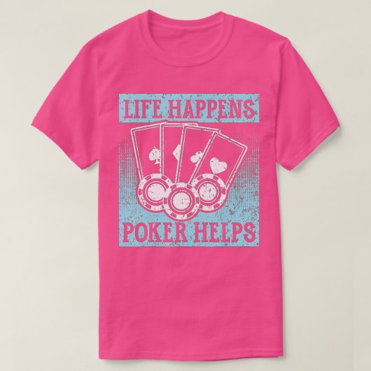 Het leven gebeurt poker helpt Kaart gamingchips T-shirt (Design voorkant)