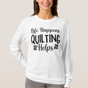 Het leven gebeurt quilten helpt t-shirt