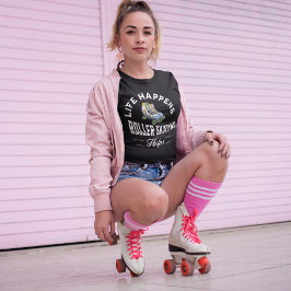 Het leven gebeurt Roller Skating Helps T-shirt