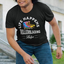 Het leven gebeurt rollerblading helpt t-shirt