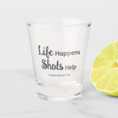 Het leven gebeurt schokken Persoonlijke hulp Shot Glas (Voorkant)