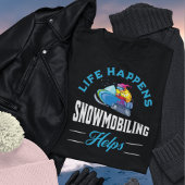 Het leven gebeurt Snowmobiling Helpt - Skidoo T-shirt
