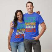 het leven gebeurt vaders helpen t-shirt (Unisex)