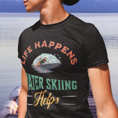 Het leven gebeurt waterskiën helpt t-shirt